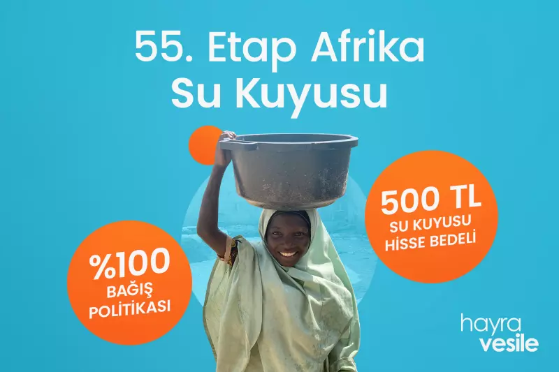 55. Etap Afrika Su Kuyusu 